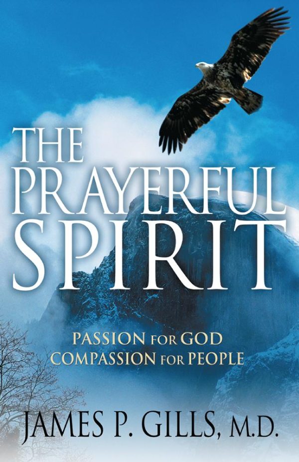 The Prayerful Spirit : Passion for God, Compassion for People For Discount