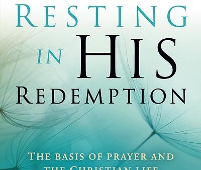 Resting in His Redemption: The Basis of Prayer and the Christian Life Online Hot Sale