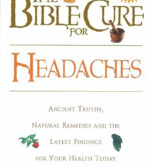 The Bible Cure for Headaches : Ancient Truths, Natural Remedies and the Latest Findings for Your Health Today Supply