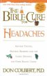 The Bible Cure for Headaches : Ancient Truths, Natural Remedies and the Latest Findings for Your Health Today Supply