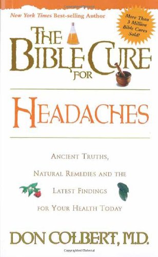 The Bible Cure for Headaches : Ancient Truths, Natural Remedies and the Latest Findings for Your Health Today Supply