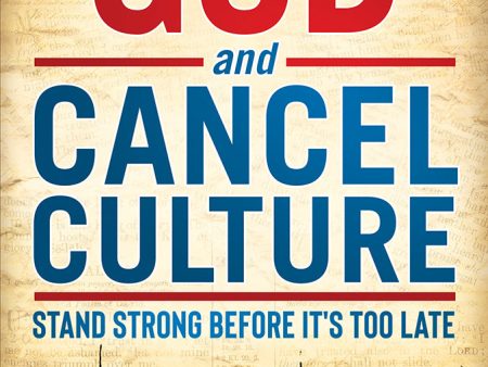 God and Cancel Culture: Stand Strong Before It s Too Late Online Hot Sale