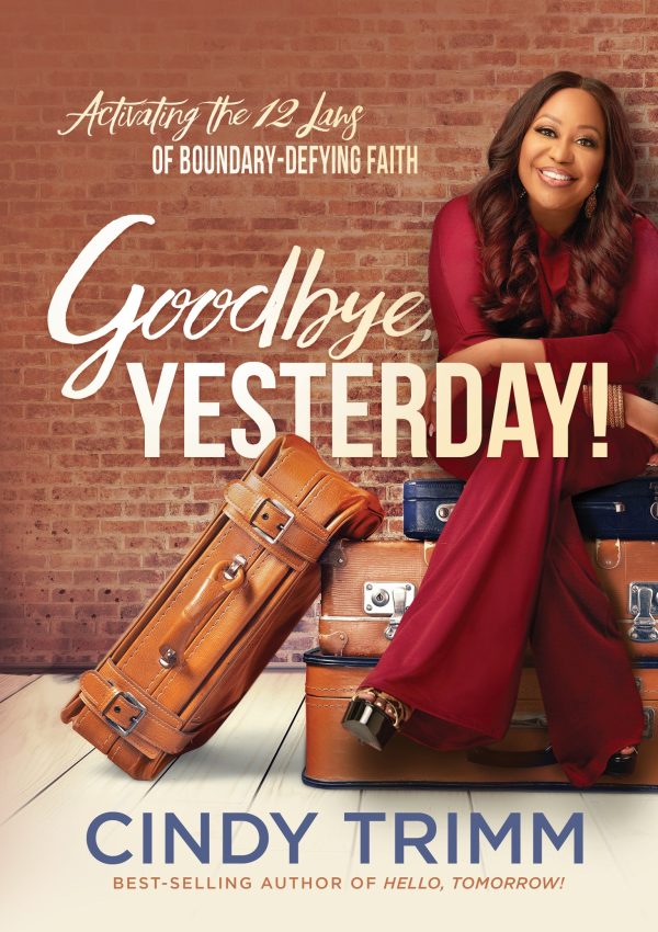 Goodbye, Yesterday!: Activating the 12 Laws of Boundary-Defying Faith - Trade Paper Online Hot Sale