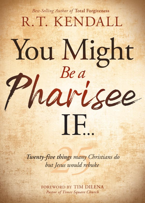 You Might Be a Pharisee If...: Twenty‐Five Things Many Christians Do, But Jesus Would Rebuke Sale