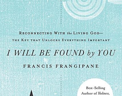 I Will Be Found By You: Reconnecting With the Living God—The Key that Unlocks Everything Important on Sale