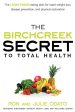 The Birchcreek Secret to Total Health : The Living Foods Eating Plan for Rapid Weight Loss, Disease Prevention, and Physical Restoration Discount