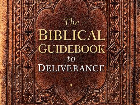 The Biblical Guidebook to Deliverance Hot on Sale