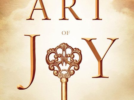 The Art of Joy: Three Supernatural Keys to Believe Again, Recapture Hope, Experience Freedom Sale