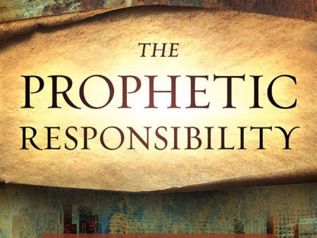 The Prophetic Responsibility: Your Role in a World That Ignores God’s Voice Online Sale