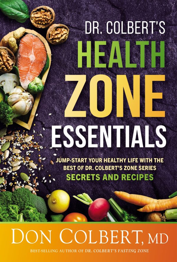 Dr. Colbert s Health Zone Essentials: Jump-Start Your Healthy Life with the Best of Dr. Colbert s Zone Series Secrets and Recipes Online