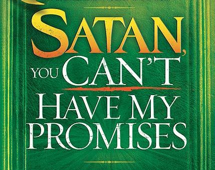 Satan, You Can t Have My Promises: The Spiritual Warfare Guide to Reclaim What s Yours Fashion