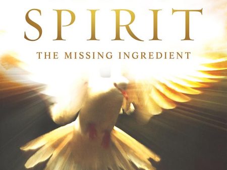 The Holy Spirit: The Missing Ingredient Supply