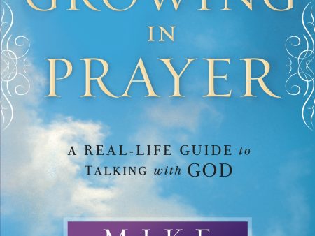 Growing in Prayer : A Real-Life Guide to Talking with God Discount