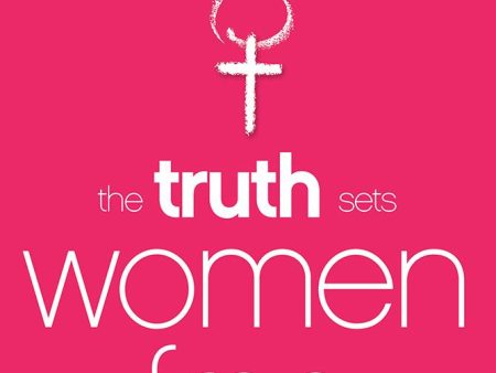 The Truth Sets Women Free: 25 Tough Questions About Women and the Church on Sale