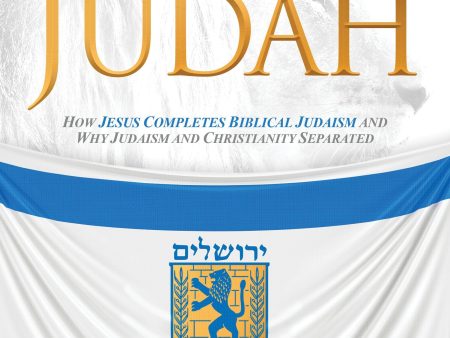 The Lion of Judah: How Jesus Completes Biblical Judaism and Why Judaism and Christianity Separated Hot on Sale