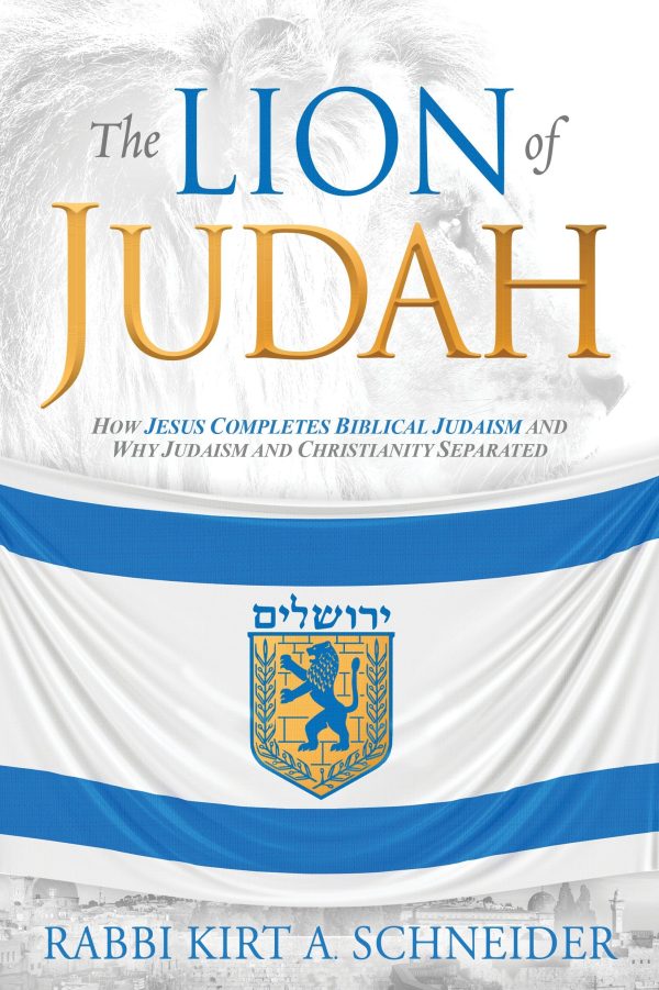 The Lion of Judah: How Jesus Completes Biblical Judaism and Why Judaism and Christianity Separated Hot on Sale