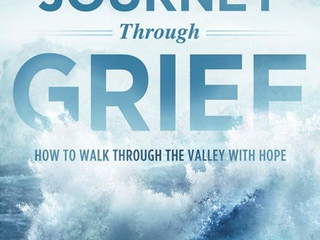 The Christian s Journey Through Grief: How to Walk Through the Valley With Hope For Cheap