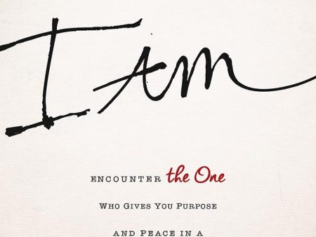 I Am: Encounter the One Who Gives You Purpose and Peace in a Crazy World Online now