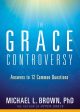 The Grace Controversy : Answers to 12 Common Questions Supply