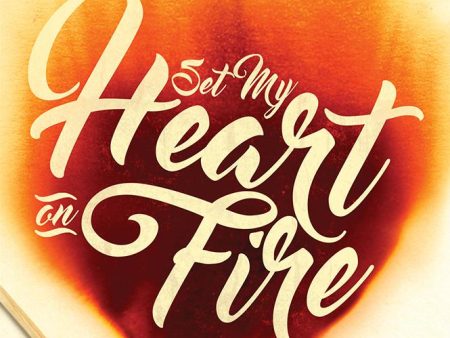 Set My Heart on Fire: Ignite Your Confidence, Boldness, and Passion for God Online