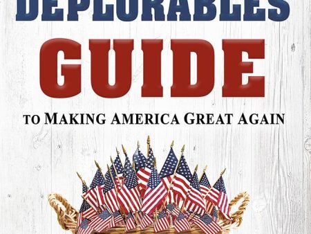 The Deplorables  Guide to Making America Great Again For Cheap