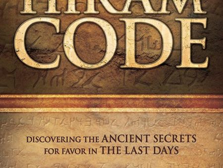 The Hiram Code: Discovering the Ancient Secrets for Favor in the Last Days Hot on Sale