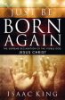 Just Be Born Again: The Supreme Declaration of the Visible God, Jesus Christ Hot on Sale