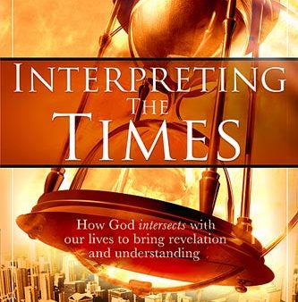 Interpreting The Times: How God Intersects With Our Lives to Bring Revelation and Understanding For Cheap