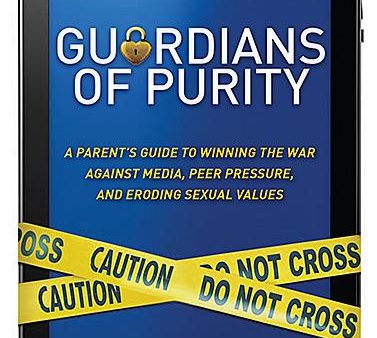 Guardians of Purity: A Parent s Guide to Winning the War Against Media, Peer Pressure, and Eroding Sexual Values Online Hot Sale