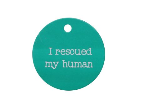 Splosh Dog Tag -  I Rescued My Human  ID Tag For Sale